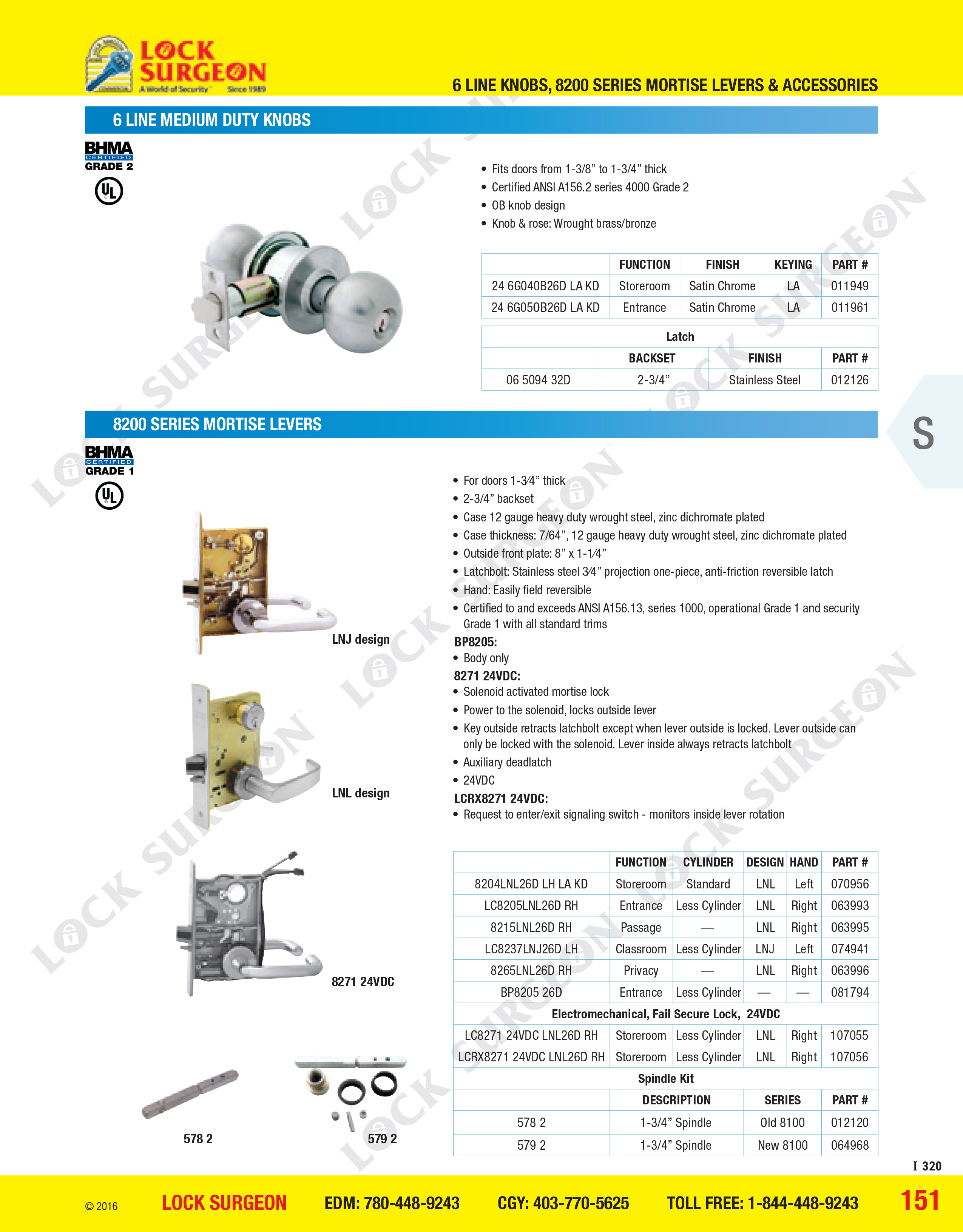 Calgary sargent 6 line medium duty knobs and 8200 series mortise locks.