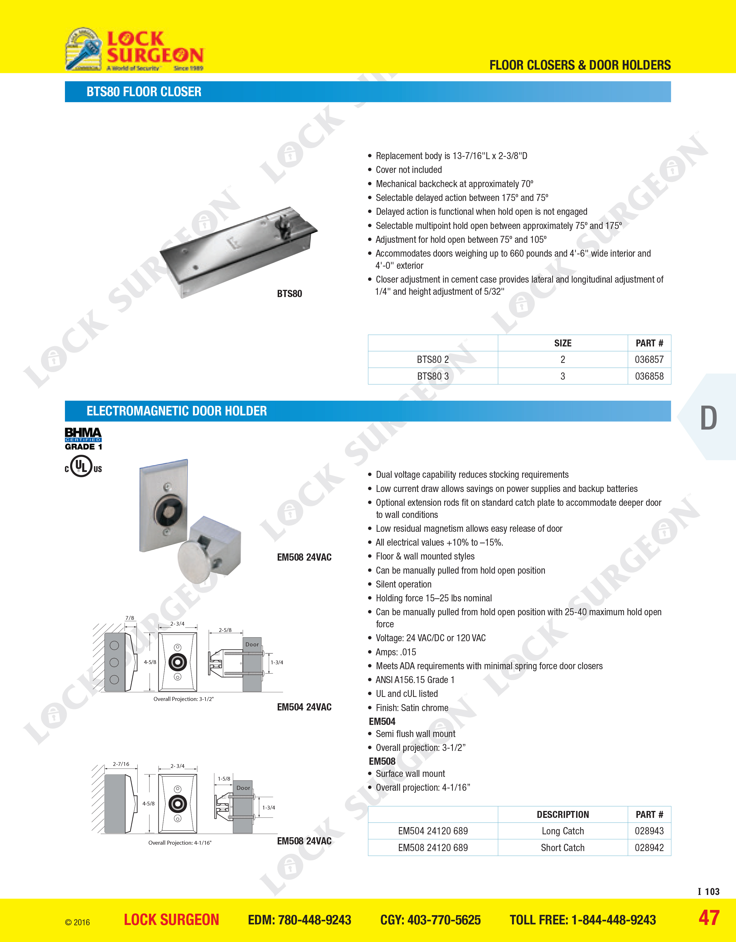 Lock Surgeon Edmonton South sell and install BTS80 Floor closer and Electromagnetic door holders.