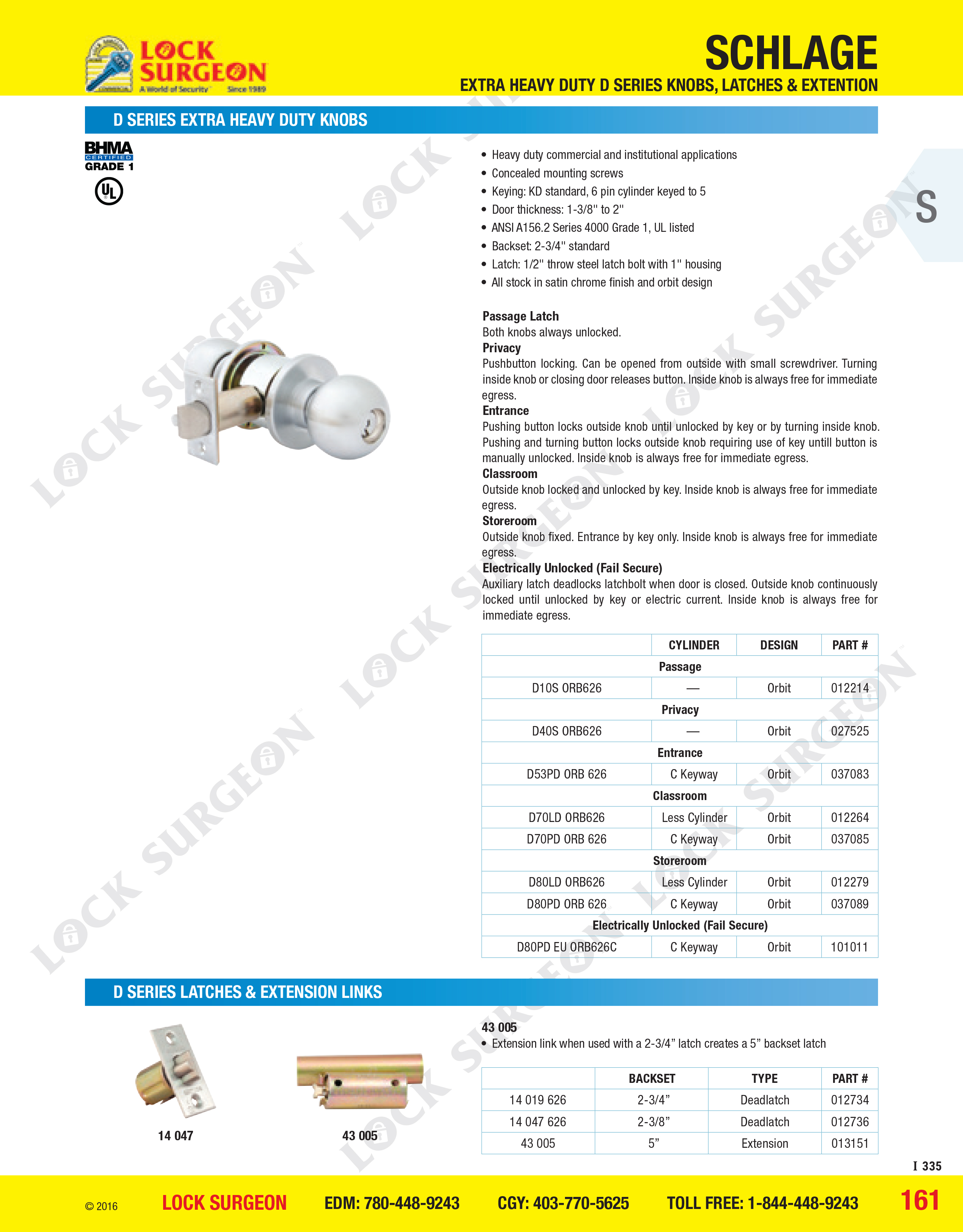 Schalge D-series Extra Heavy Duty commercial door knobs Grade 1 ball knob variety of functions.
