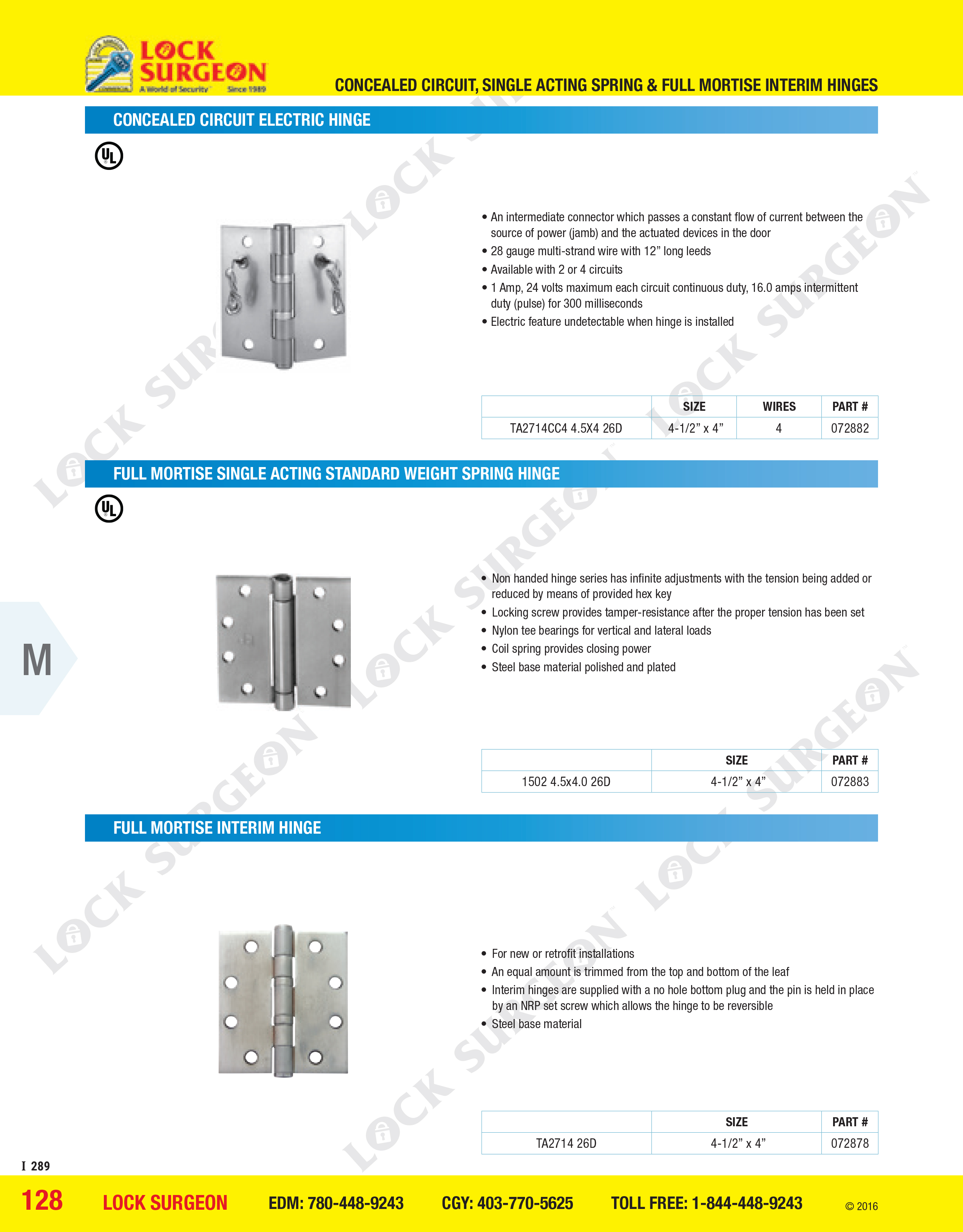 Concealed circuit single-acting spring and full mortise iterim hinges.